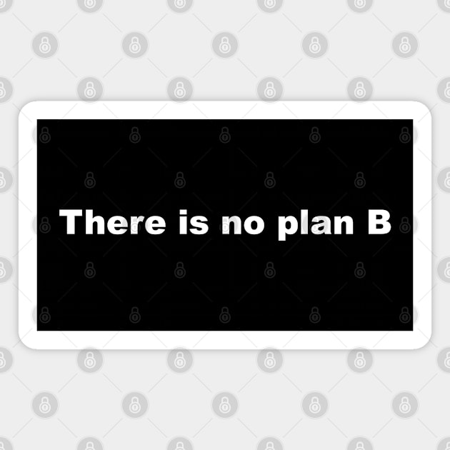 There is no plan B Magnet by BigTime